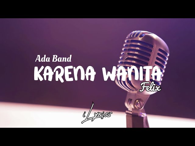 Ada Band - Karena Wanita Cover by Felix (Lyric) class=