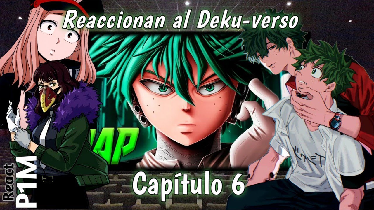 BNHA(Mundo femenino) |Reaccionan al Deku-verso| Capitulo 6 | Deku Villano