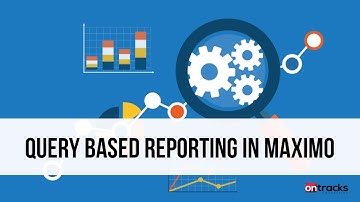 Query Based Reporting in IBM Maximo