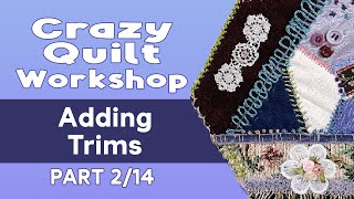 Slow Stitching: Crazy Quilt Block Workshop Part 2 of 14 | Adding Trim to the Block #crazyquilt