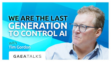 GAEA Talks - We Are the Last Generation to Control AI with Tim Gordon