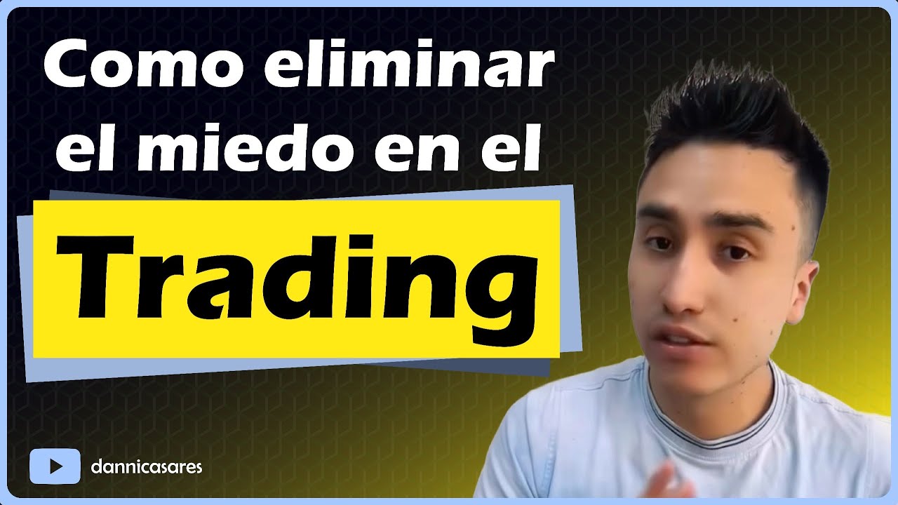 Como eliminar el miedo en el Trading - YouTube
