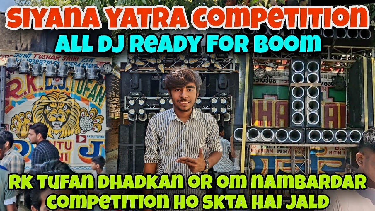DJ DHADKAN VS RK TUFAM OR OM NAMBARDAR IN SIYANA YATRA COMPETITION HO SKTA H DONO ME