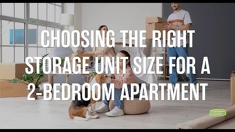 Choosing The Right Storage Unit Size For a 2-Bedroom Apartment