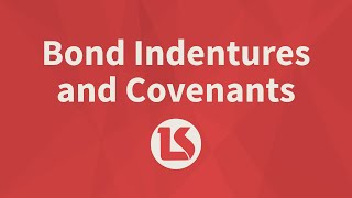 CFA Level 1 Fixed Income: Bond Indentures and Covenants