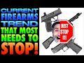 Current gun trend that most needs to stop