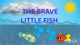 The Brave Little Fish |Bedtime Story For Kids |Moral Stories 