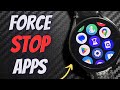 Force stop any app on samsung galaxy watch 6  galaxy watch 5  4