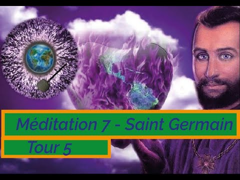 Le Voyage du Pardon - Tour 5 - Méditation 7 - Saint Germain