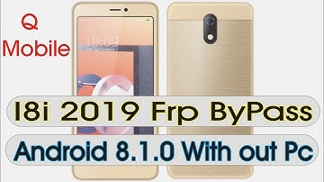 Q Mobile i8i 2019 Frp Bypass Android 8.1.0 with out Pc