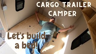 Cargo Trailer Camper Conversion Part 5...Bed, Interior, and why am I doing this?