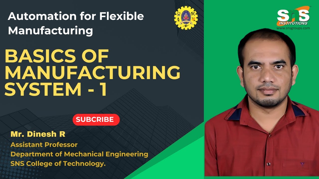 Basics of Manufacturing System - 1 | Automation for Flexible Manufacturing | SNS Institutions