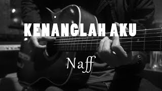 Kenanglah Aku - Naff ( Acoustic Karaoke ) chords