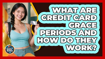 What Are Credit Card Grace Periods And How Do They Work? - Student Score Builder
