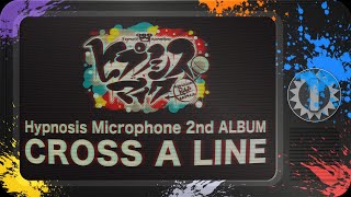 ヒプノシスマイク 2ndアルバム『CROSS A LINE』初回限定盤Disc2全曲視聴トレーラー