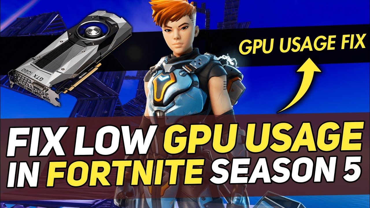 How to Fix Low GPU Usage & Low FPS in Fortnite Season 5 Low FPS On