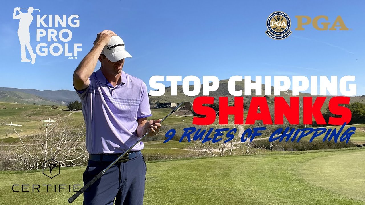 Stop Shanking Chips 9 rules to chipping Golf Instruction King Pro