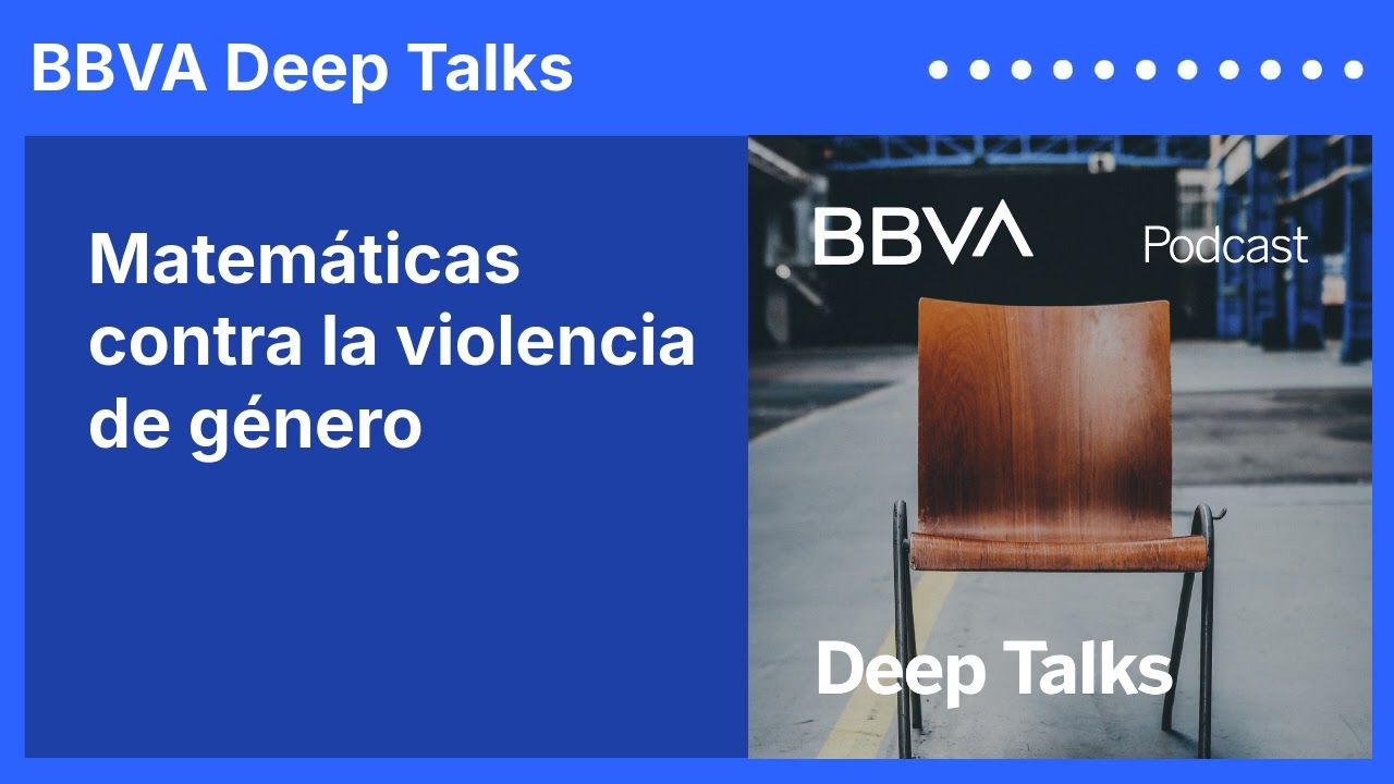 Matemáticas contra la violencia de género | BBVA Deep Talks