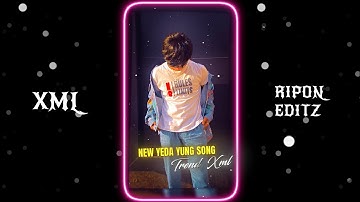 NEW YEDA YUNG SONG TREND XML FILE 📈😈 || NEW TREND XML👀💥| |NEW XML FILE 🍒🦋 ||@riponeditz_