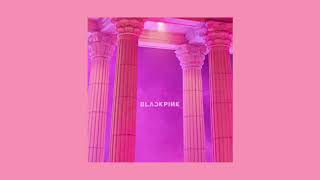 BLACKPINK - AS IF IT'S YOUR LAST (Audio)