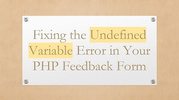 Fixing the Undefined Variable Error in Your PHP Feedback Form