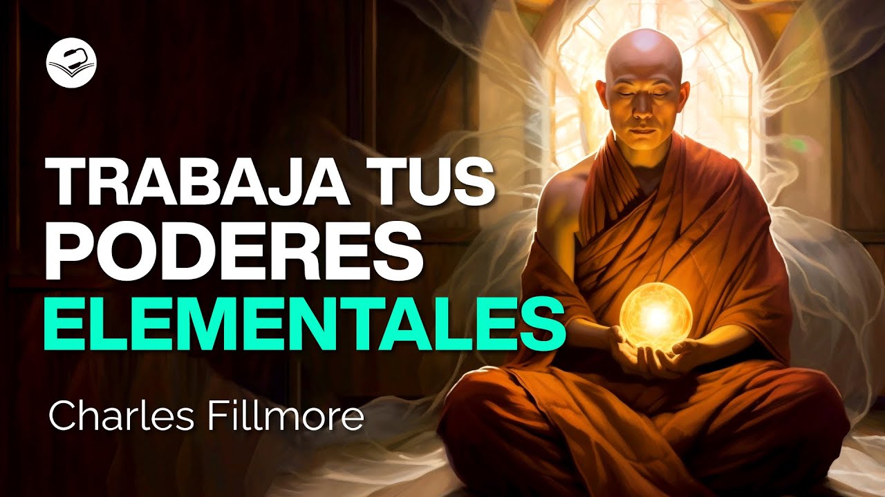 Descubriendo tus poderes elementales | Charles Fillmore | Audiolibro