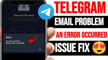 Telegram An error occurred email not allowed | telegram email add problem
