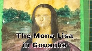 Inspired By The Masters - Painting The Mona Lisa in Gouache