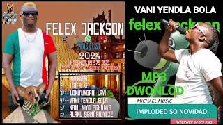Vani Yandla Bola [ Felex Jackson ] music ofisial de moz marabenta 2024