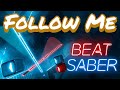 Beat Saber - Follow Me (Expert+)