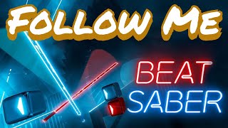 Beat Saber - Follow Me (Expert+)