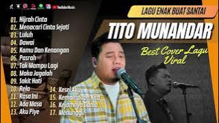 TITO MUNANDAR - HIJRAH CINTA - MENCARI CINTA SEJATI - DAWA - KAMU DAN KENANGAN| LAGU POP TANPA IKLAN