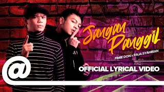 Jangan Panggil - Fimie Don x Raja Syahiran //  Lyric Video 2019