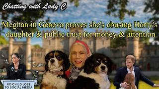 Meghan in Geneva proves she's abusing Harry's daughter & public trust for money & attention Net Worth