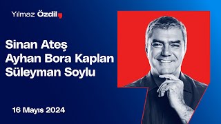 Sinan Ateş | Ayhan Bora Kaplan | Süleyman Soylu  Yılmaz Özdil