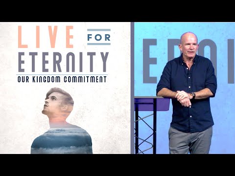 Live For Eternity: Our Kingdom Commitment