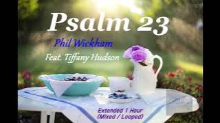 Psalm 23 - Phil Wickham - (ft.  Tiffany Hudson) Extended 1 Hour (Mixed / Looped)