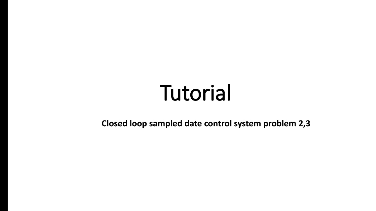 Tutorial on closed loop sampled data control system