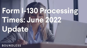 Form I-130 Processing Times | June 2022 Update