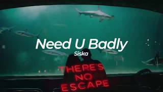 Siska - Need U Badly | Sub. Español | Hanna