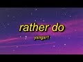 Yxngxr1 - Rather Do (Lyrics)