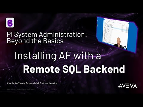 PI System Admin: Beyond the Basics - Installing AF with a Remote SQL Backend