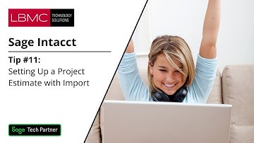 Sage Tips & Tricks: Tip #11: Setting Up a Project Estimate with Import in Sage Intacct Construction