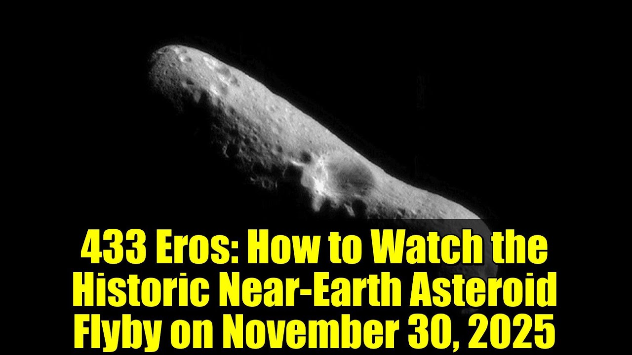 433 Eros: How to Watch the Historic Near-Earth Asteroid Flyby on November 30, 2025