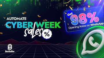AUTOMATE CYBER WEEK SALES: Get 98% Opening Rates on WhatsApp