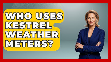 Who Uses Kestrel Weather Meters? - Weather Watchdog