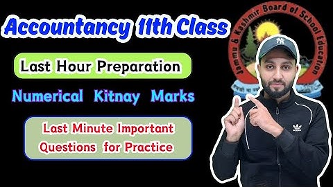 11th Class Accountancy  - Numerical Kitnay Marks - Last Minute Questions for Practice - JKBOSE 