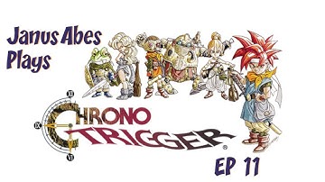 JanusAbes play Chrono Trigger: Episode 11 - The Legendary Sword