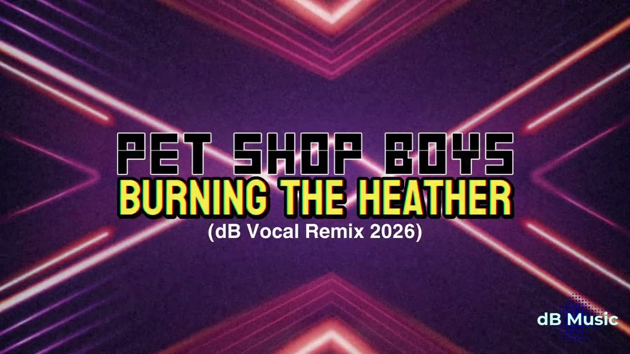 Pet Shop Boys - Burning The Heather (dB Vocal Remix 2026) - YouTube
