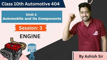 Unit 1: Automobile & Its Components | Session 3: Engine | Automotive 404 Class 10 CBSE
